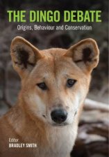 The Dingo Debate Origins Behaviour and Conservation