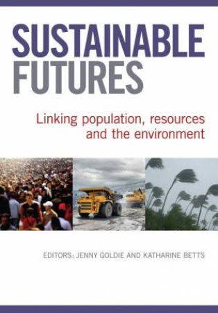 Sustainable Futures: Linking Population, Resources and the Environment by Various