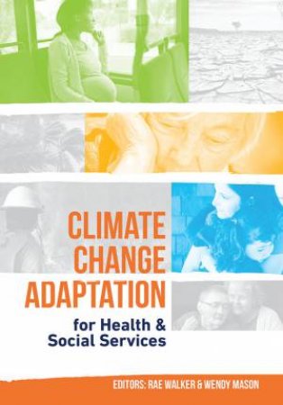 Climate Change Adaptation for Health & Social Services by Various