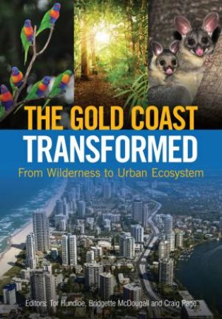 The Gold Coast Transformed: From Wilderness to Urban Ecosystem by Various