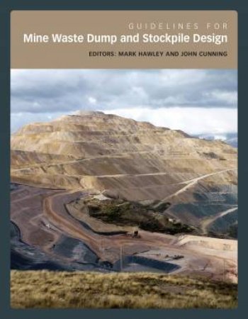 Guidelines For Mine Waste Dump And Stockpile Design by Mark Hawley & John Cunning