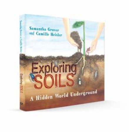 Exploring Soils by Samantha Grover & Camille Heisler