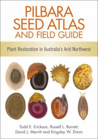 Pilbara Seed Atlas And Field Guide by Various