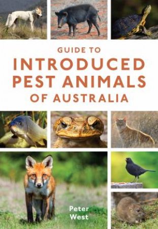 Guide To Introduced Pest Animals Of Australia by Peter West