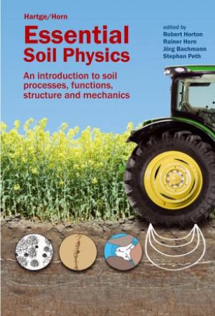 Essential Soil Physics: An Introduction To Soil Processes, Functions, Structure And Mechanics by Various