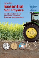 Essential Soil Physics An Introduction To Soil Processes Functions Structure And Mechanics