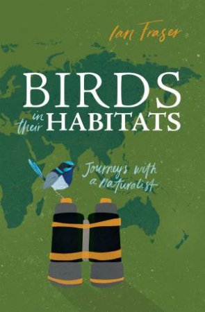 Birds In Their Habitats by Ian Fraser