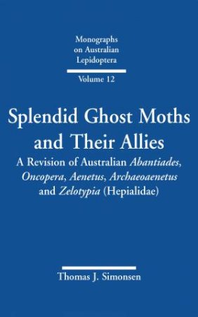 Splendid Ghost Moths And Their Allies by Thomas Simonsen