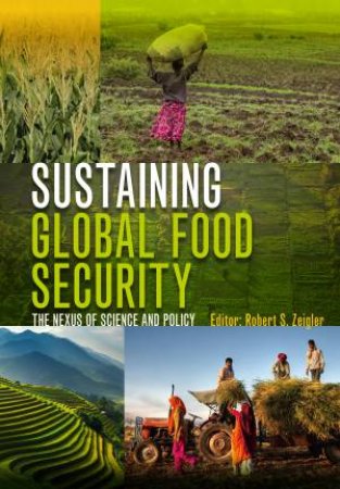 Sustaining Global Food Security by Robert S. Zeigler