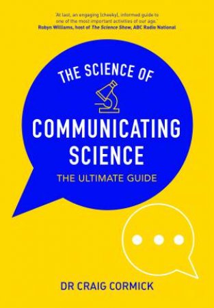 The Science Of Communicating Science by Craig Cormick