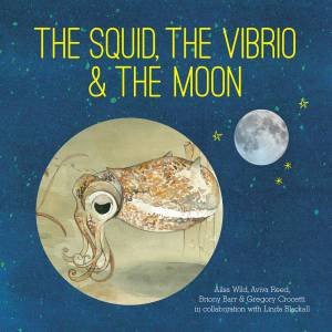 The Squid, The Vibrio And The Moon by Various