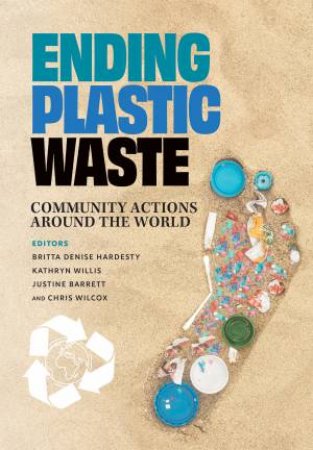 Ending Plastic Waste by Britta Denise Hardesty & Kathryn Willis & Justine Barrett & Chris Wilcox