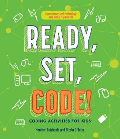 Ready, Set, Code! by Heather Catchpole & Nicola OBrien