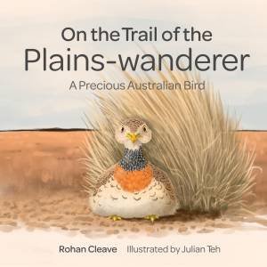 On the Trail Of The Plains-Wanderer by Rohan Cleave & Julian Teh