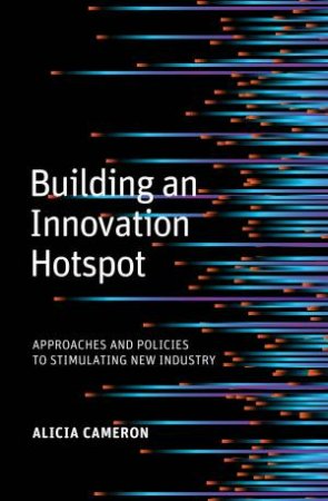 Building An Innovation Hotspot by Alicia Cameron