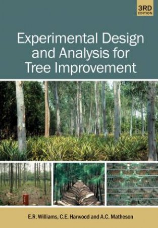 Experimental Design and Analysis for Tree Improvement by E. R. Williams & C. E. Harwood & A. C. Matheson