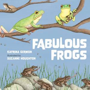 Fabulous Frogs by Katrina  &  Houghton, Suzanne Germein