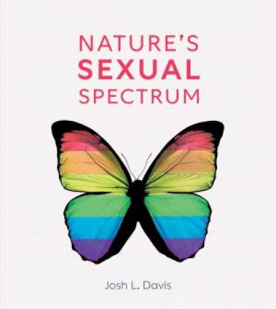 Natures Sexual Spectrum by Josh L. Davis