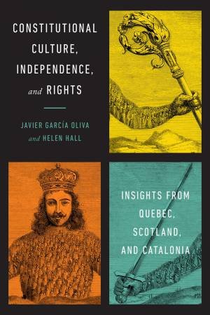 Constitutional Culture, Independence, and Rights by Javier Garcia Oliva & Helen Hall