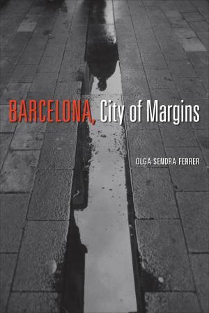 Barcelona, City Of Margins by Olga Sendra Ferrer