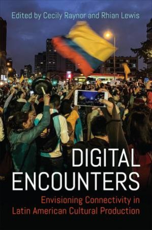 Digital Encounters by Cecily Raynor & Rhian Lewis