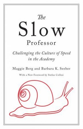 The Slow Professor by Maggie Berg & Barbara K. Seeber