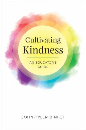 Cultivating Kindness by John-Tyler Binfet