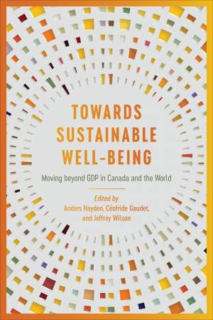 Towards Sustainable Well-Being by Anders Hayden & Céofride Gaudet & Jeffrey Wilson