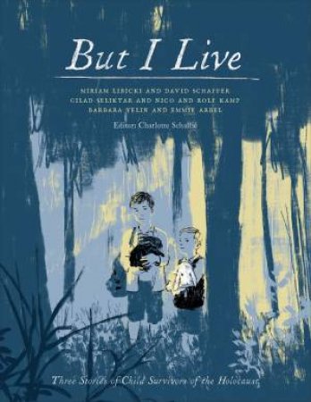 But I Live by Charlotte Schalli & Barbara Yelin & Gilad Seliktar & Miriam Libicki