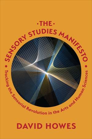 The Sensory Studies Manifesto by David Howes