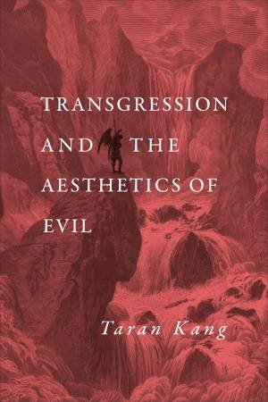 Transgression And The Aesthetics Of Evil by Taran Kang