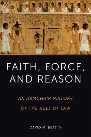 Faith, Force, And Reason by David Beatty