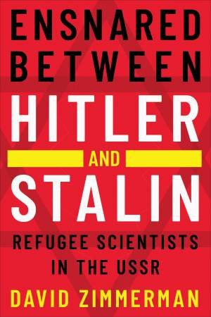 Ensnared between Hitler and Stalin by David K Zimmerman