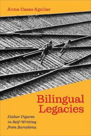 Bilingual Legacies by Anna Casas Aguilar