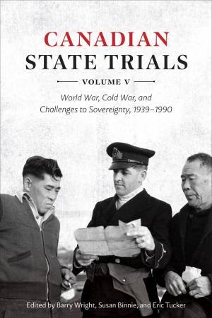 Canadian State Trials, Vol. V by Barry Wright & Susan Binnie & Eric Tucker