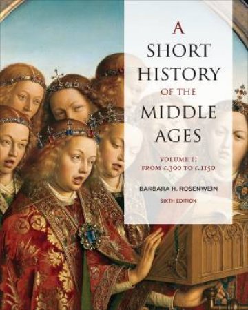 A Short History Of The Middle Ages, Volume I by Barbara Rosenwein