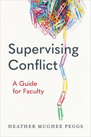 Supervising Conflict by Heather McGhee Peggs