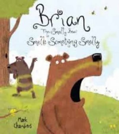 Brian The Smelly Bear Smells Something Funny by Mark Chambers