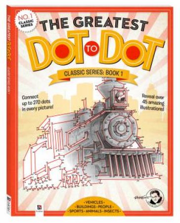 The Greatest Dot-to-Dot: Classic Series Book 1 by Various