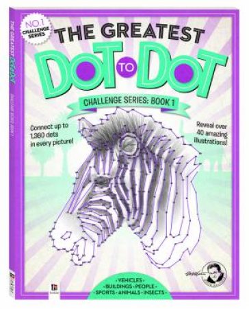 The Greatest Dot-to-Dot: Challenge Series Book 1 by Various