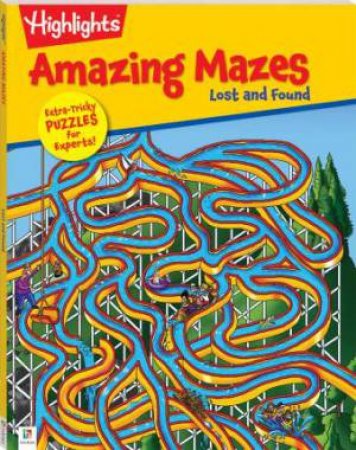 Highlights Amazing Mazes: Lost And Found by Various