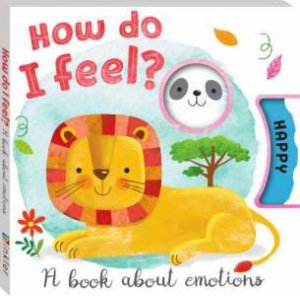 How Do I Feel: A Book About Emotions by Various