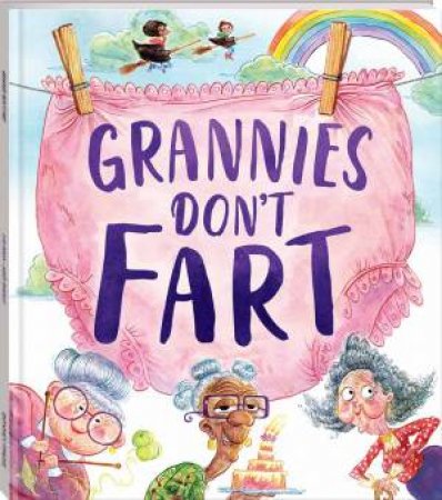 Grannies Don't Fart! by Lisa Regan & Agnus Ernoult