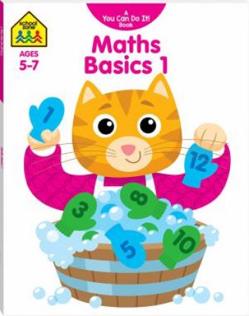 School Zone: You Can Do It!: Maths Basics 1 Workbook by Various