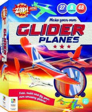 Zap! Extra Make Your Own Glider Planes by Dean Mackey