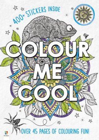 Colour Me Cool: Over 45 Pages Of Colouring Fun! by Various