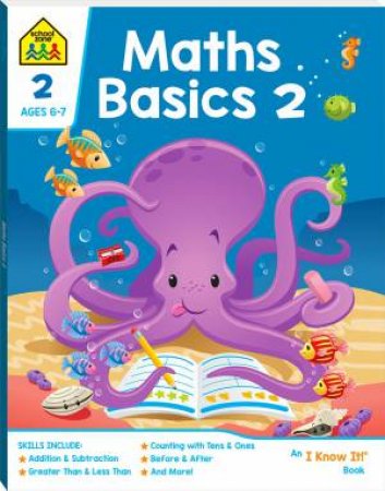 School Zone: I Know It Deluxe Workbook: Maths Basics 2 (6+) by Various