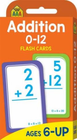 School Zone: Flash Cards: Addition 0-12 by Various