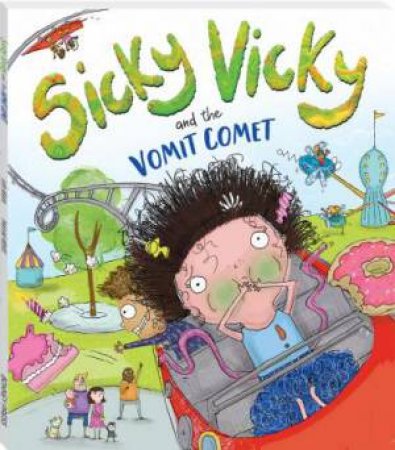 Sicky Vicky And The Vomit Comet by Lisa Regan & Pauline Reeves