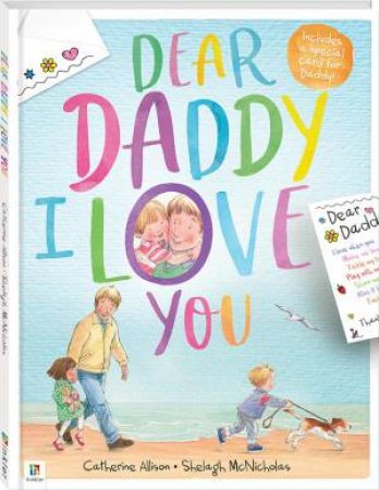 Dear Daddy I Love You (2019 Ed) by Catherine Allison & Shelagh McNicholas